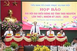 Họp báo Đại hội đại biểu Đảng bộ tỉnh Thái Nguyên lần thứ I, nhiệm kỳ 2025-2030